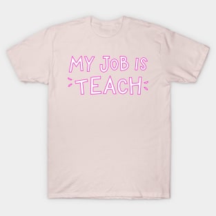 my job is teach T-Shirt